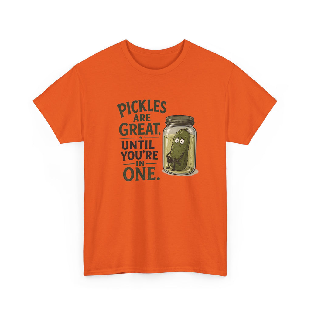 T-Shirt — "Pickles Are Great, Until You’re In One" Funny Pickle Graphic Tee