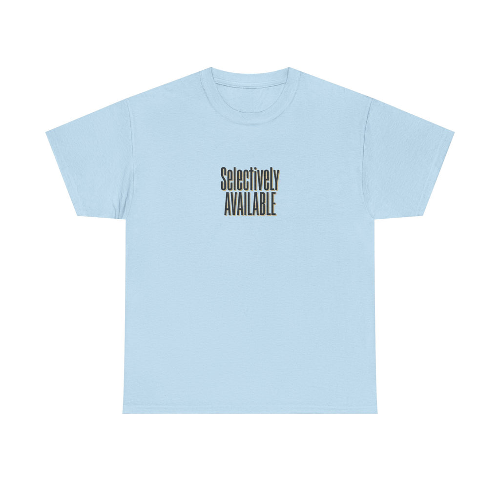 Selectively Available Graphic Tee — Minimalist Statement T-Shirt
