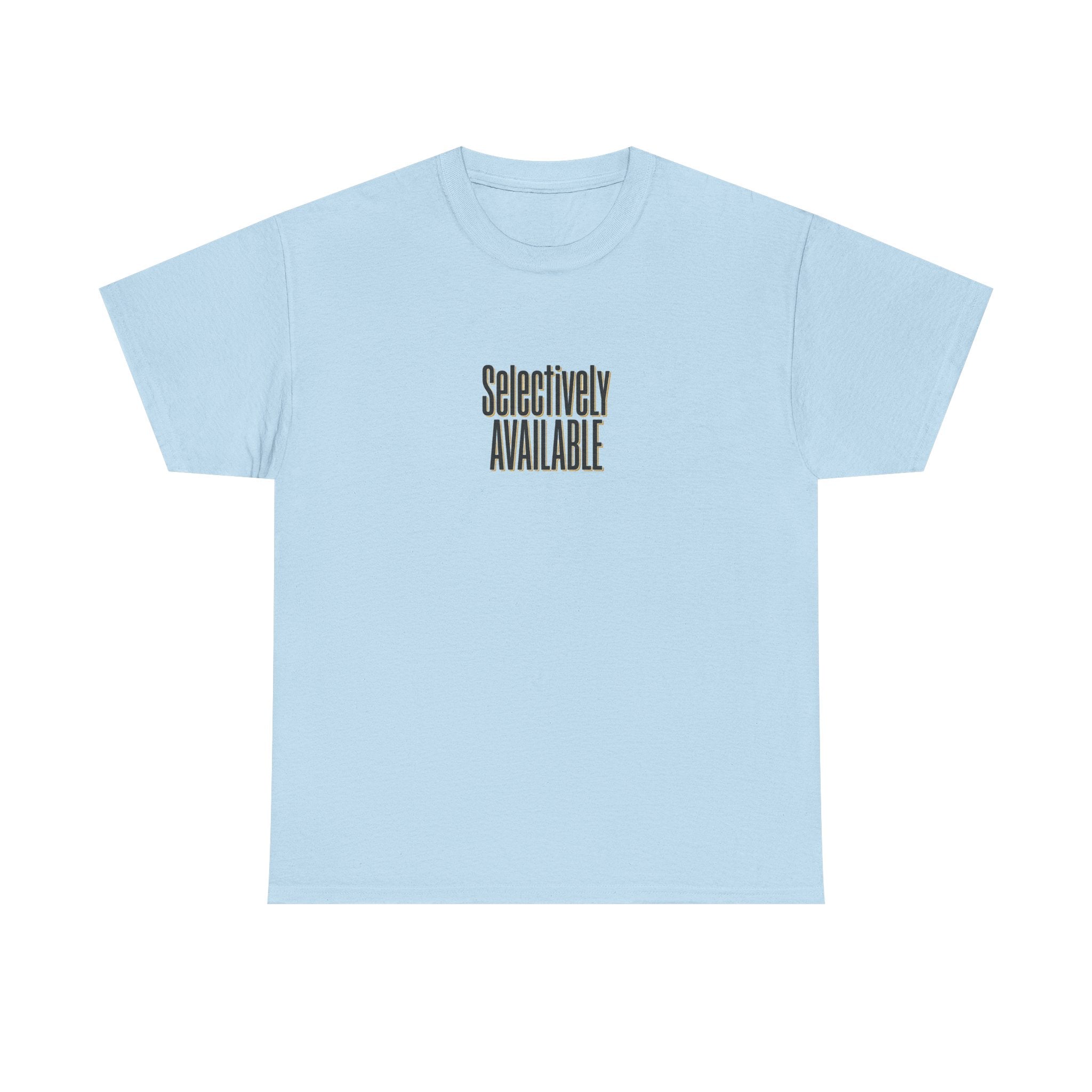 Selectively Available Graphic Tee — Minimalist Statement T-Shirt