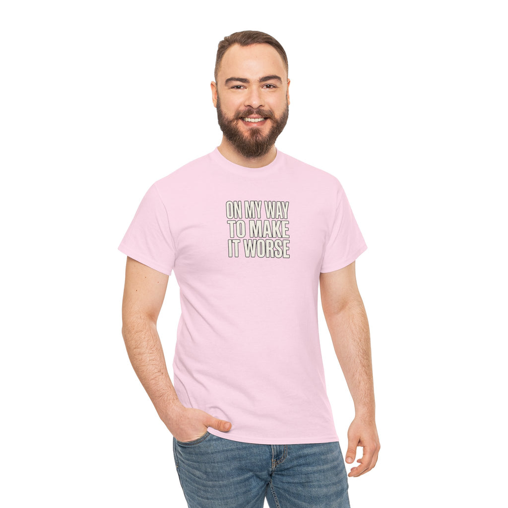 T‑Shirt — "On My Way To Make It Worse" Minimalist Graphic Tee