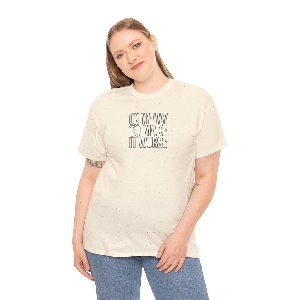 T‑Shirt — "On My Way To Make It Worse" Minimalist Graphic Tee