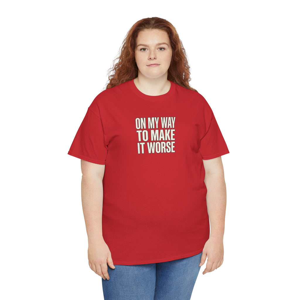 T‑Shirt — "On My Way To Make It Worse" Minimalist Graphic Tee