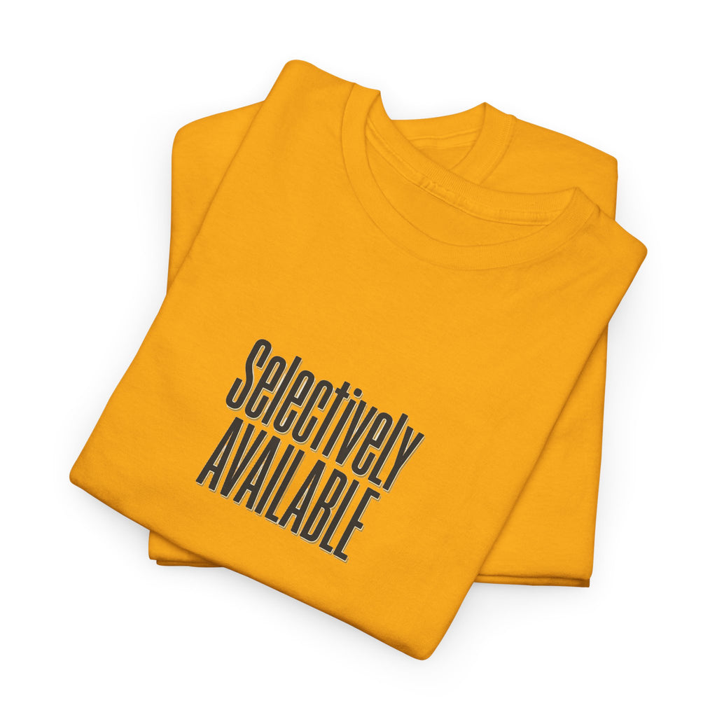 Selectively Available Graphic Tee — Minimalist Statement T-Shirt