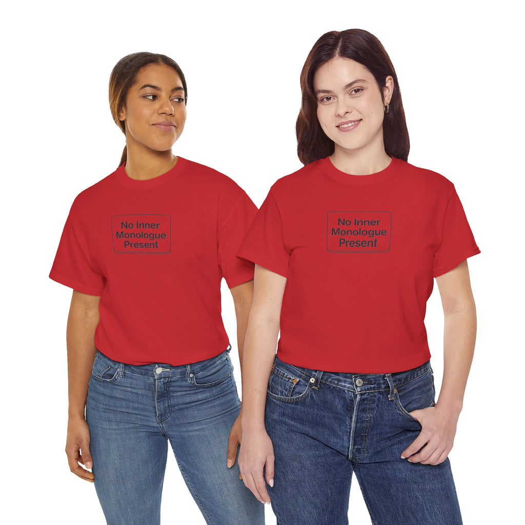No Inner Monologue Present T-Shirt