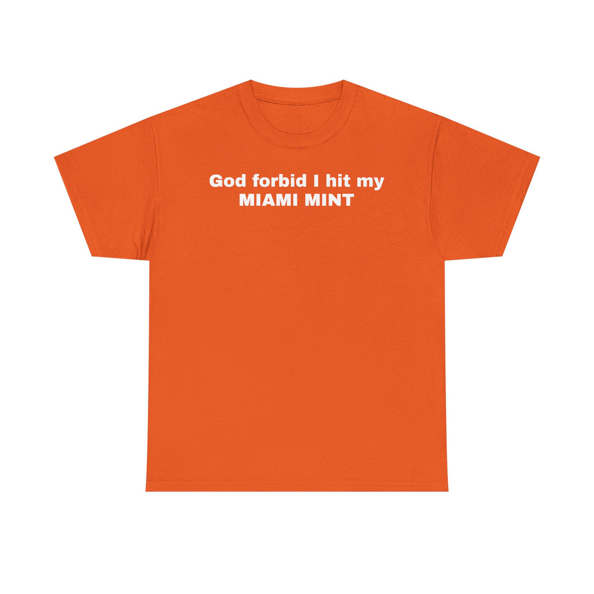 God Forbid That I Hit My Miami Mint Shirt | Funny Vape Shirt | Miami Mint Vape Humor | Vaping T-Shirt
