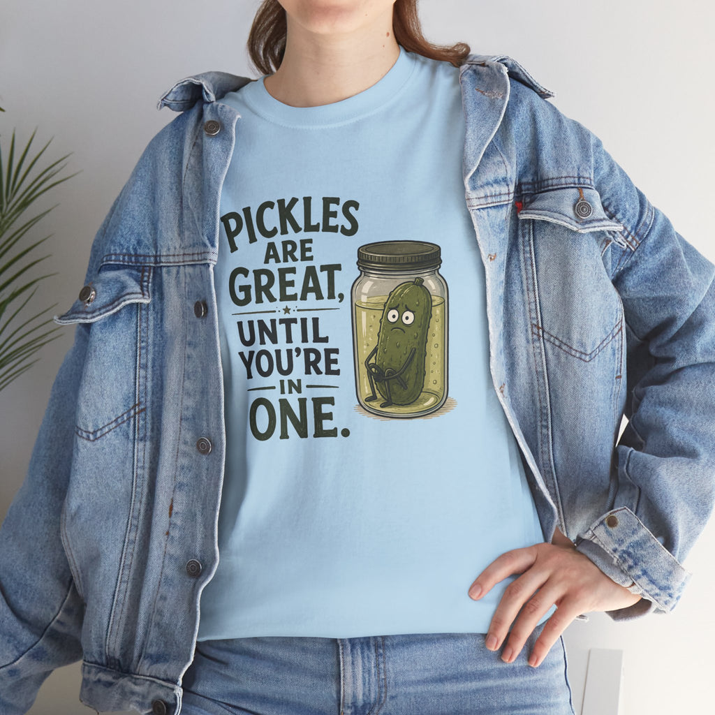 T-Shirt — "Pickles Are Great, Until You’re In One" Funny Pickle Graphic Tee