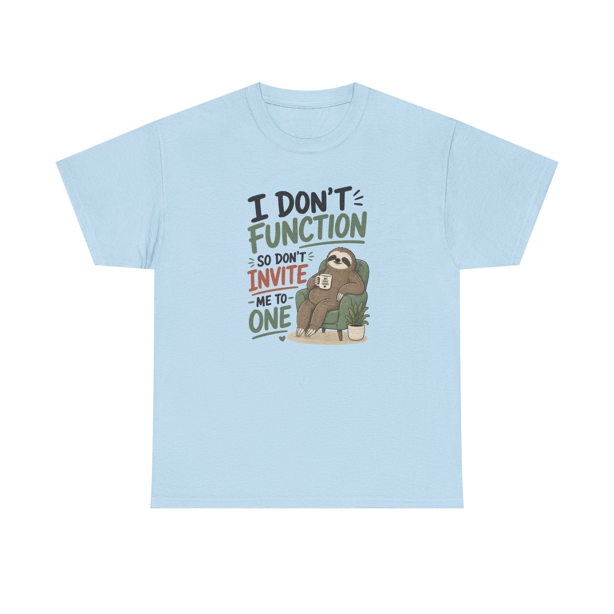 Sloth Graphic Tee — "I Don’t Function So Don’t Invite Me to One" Casual Funny T-Shirt