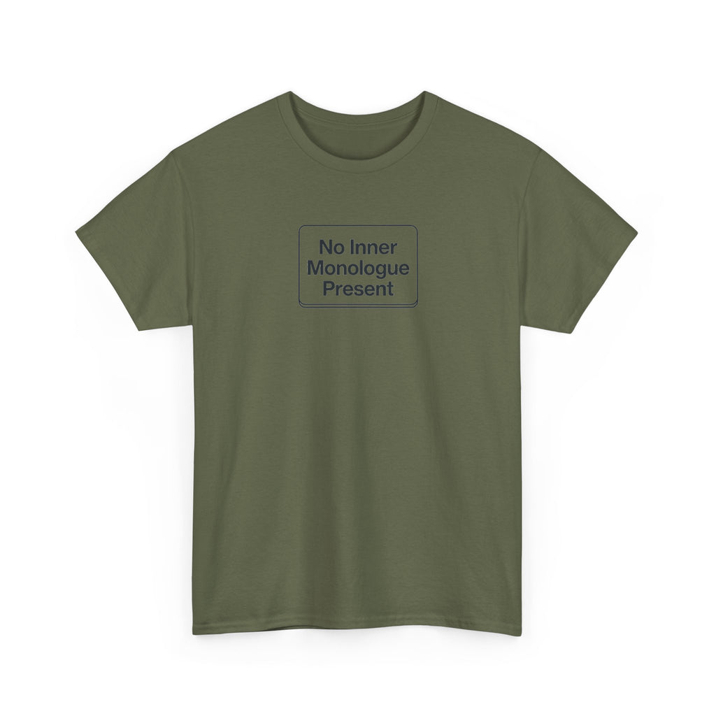 No Inner Monologue Present T-Shirt