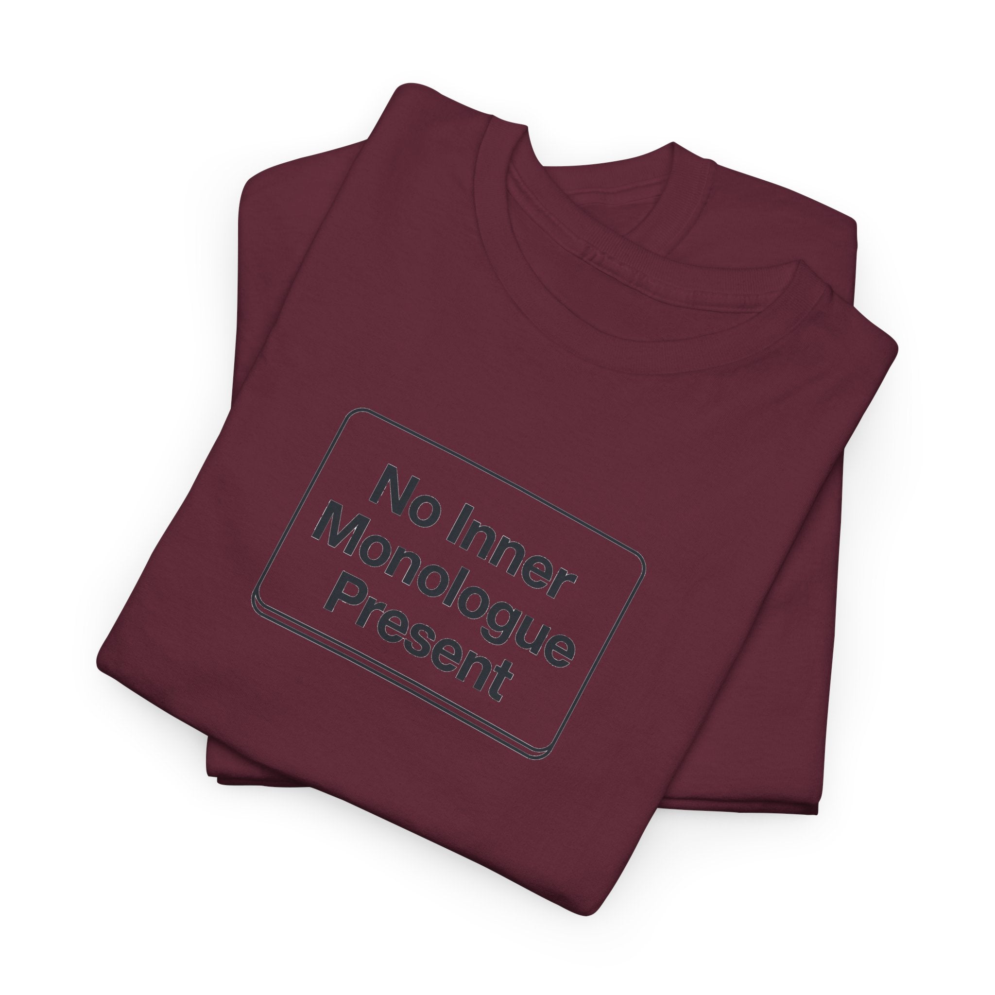No Inner Monologue Present T-Shirt