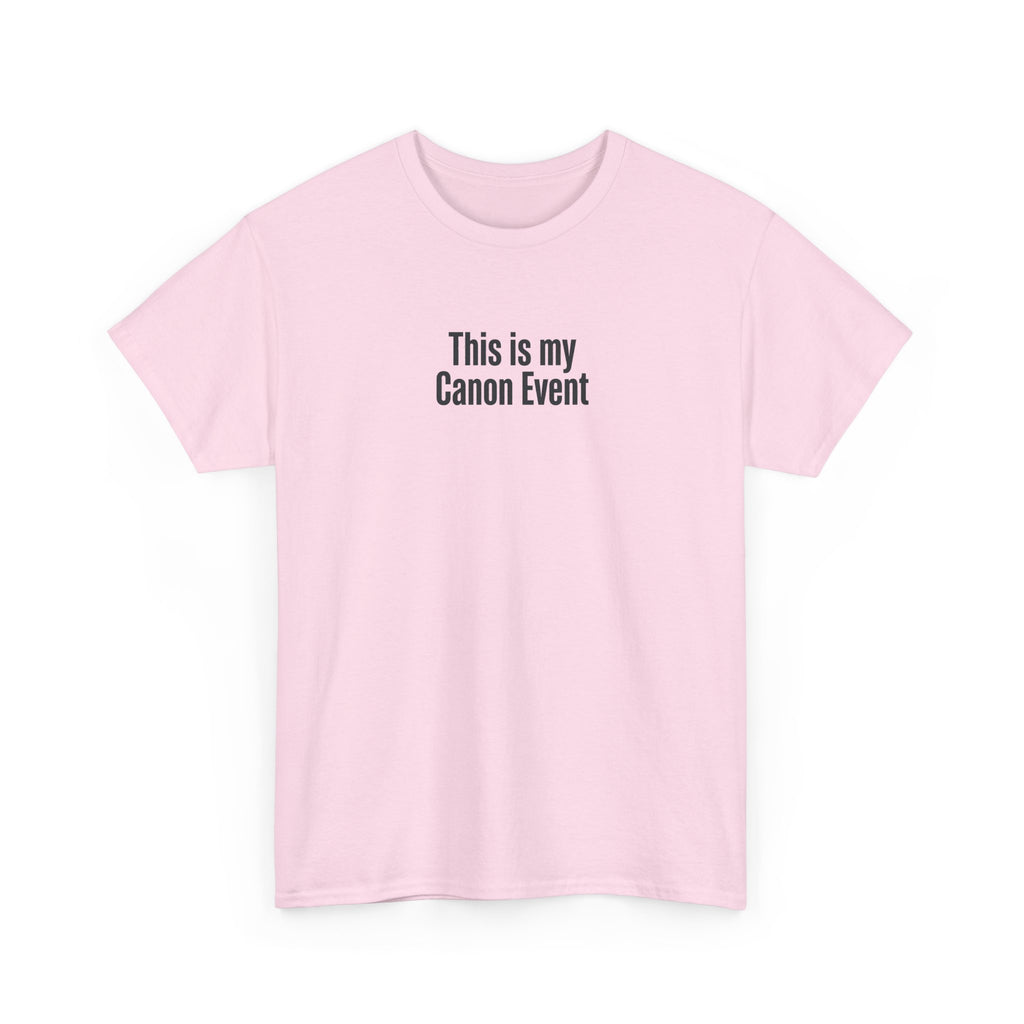 This Is My Canon Event T-Shirt — Funny Fan Quote Tee
