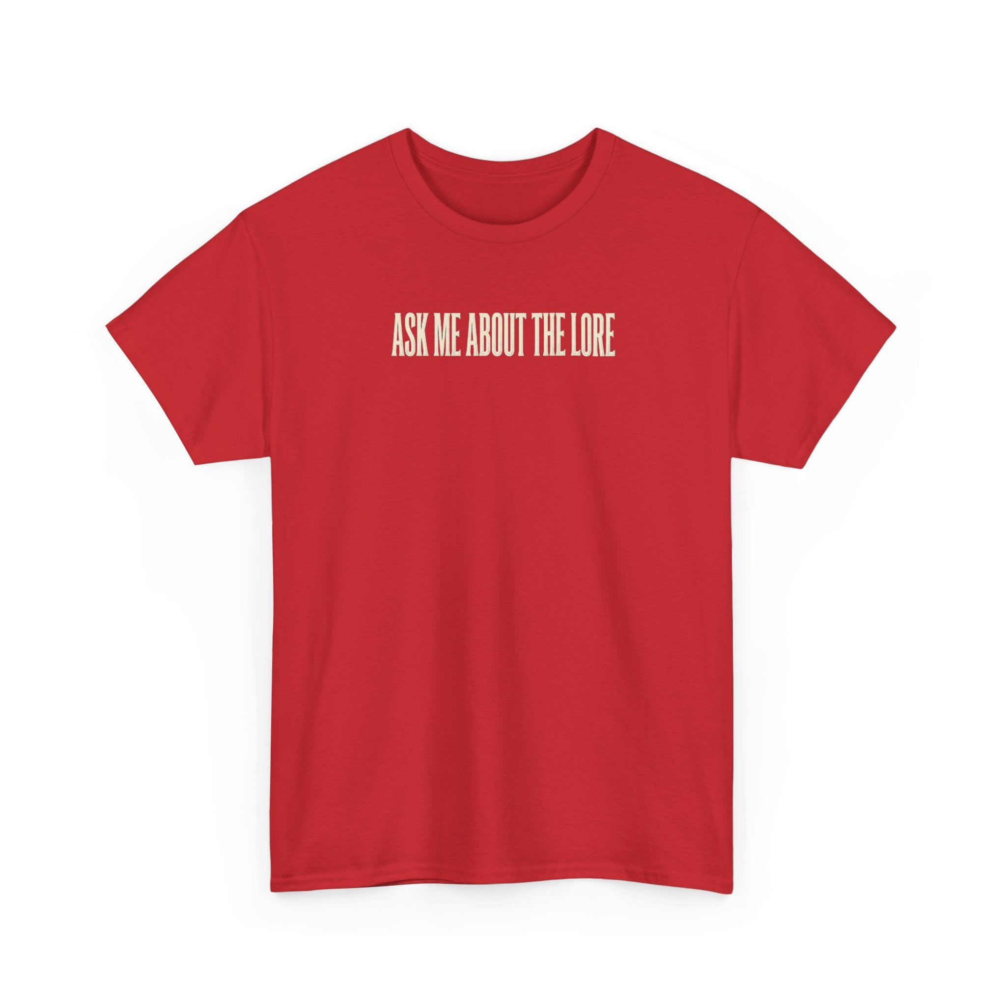 Ask Me About The Lore T-Shirt