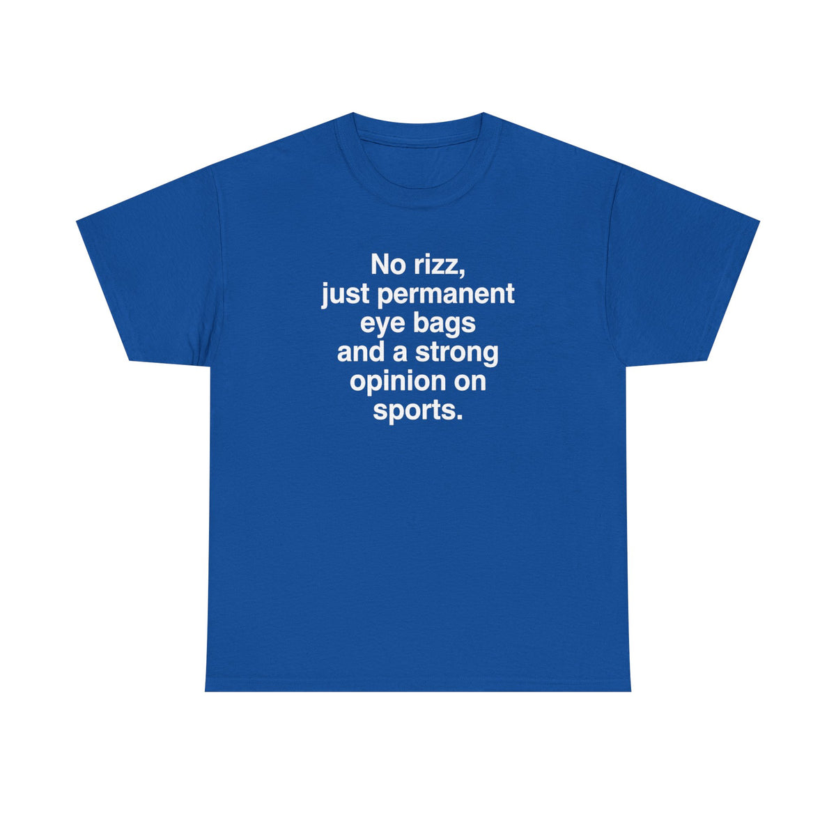 Graphic Tee — "No rizz, just permanent eye bags and a strong opinion on sports."