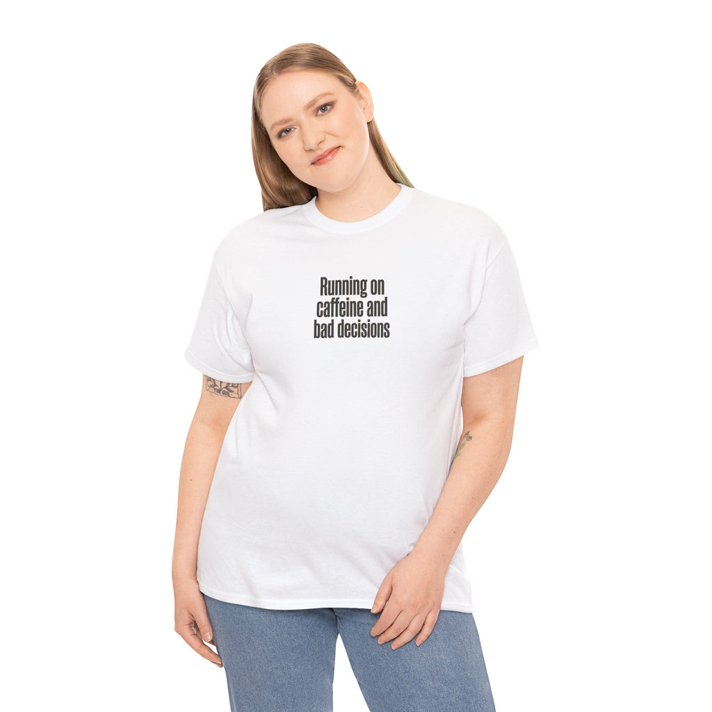 Running on Caffeine and Bad Decisions T-Shirt
