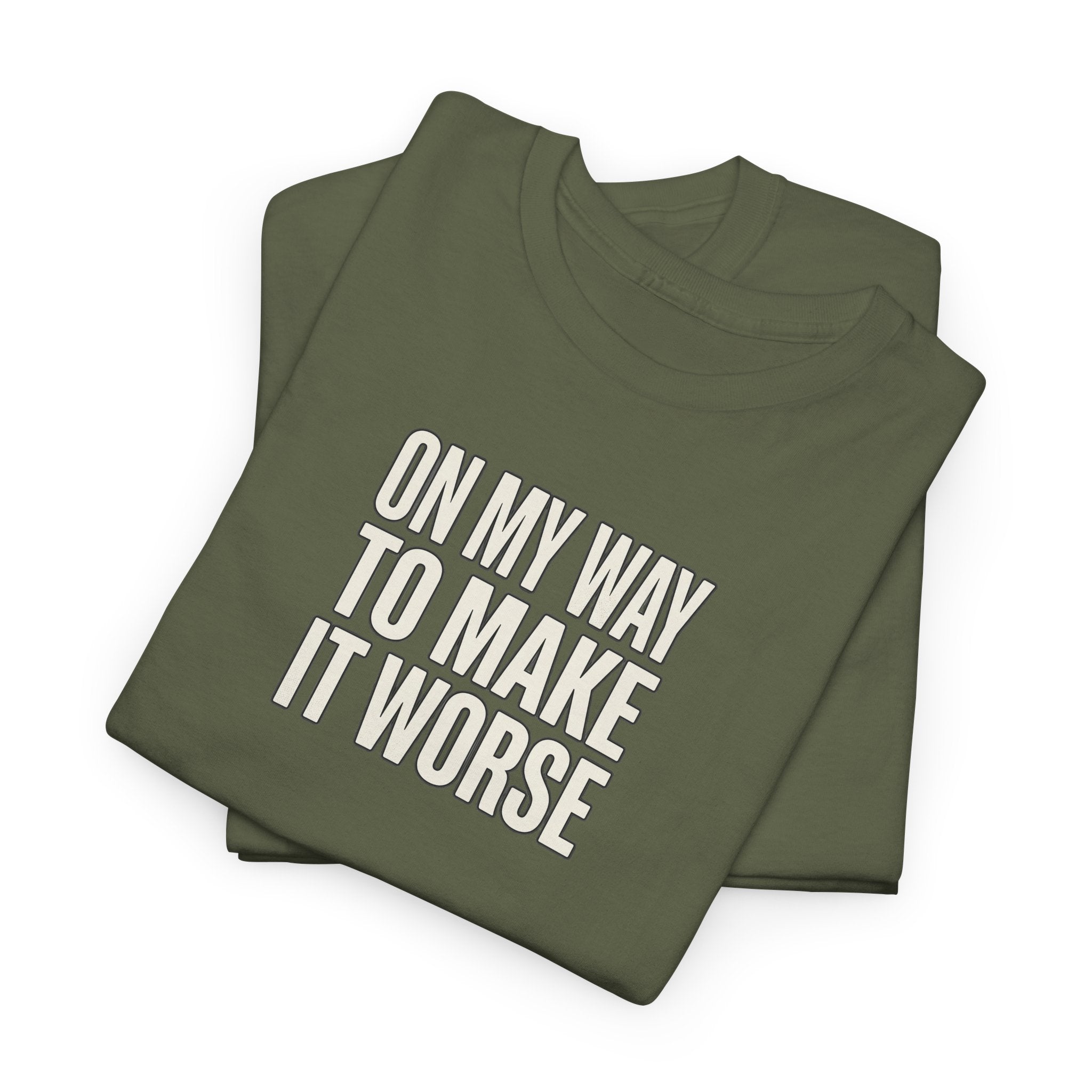 T‑Shirt — "On My Way To Make It Worse" Minimalist Graphic Tee