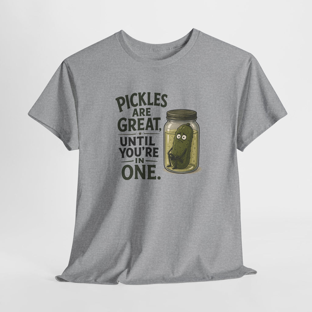 T-Shirt — "Pickles Are Great, Until You’re In One" Funny Pickle Graphic Tee