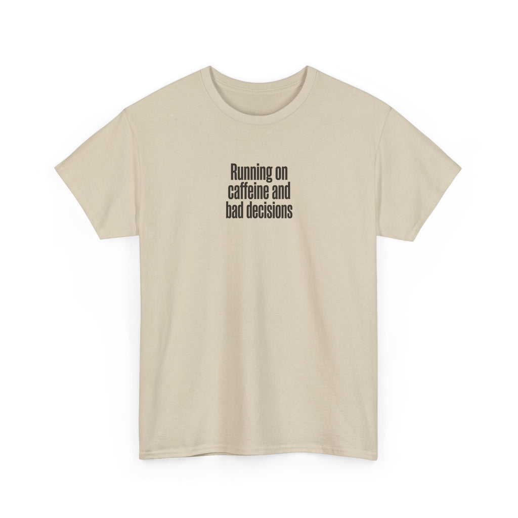 Running on Caffeine and Bad Decisions T-Shirt