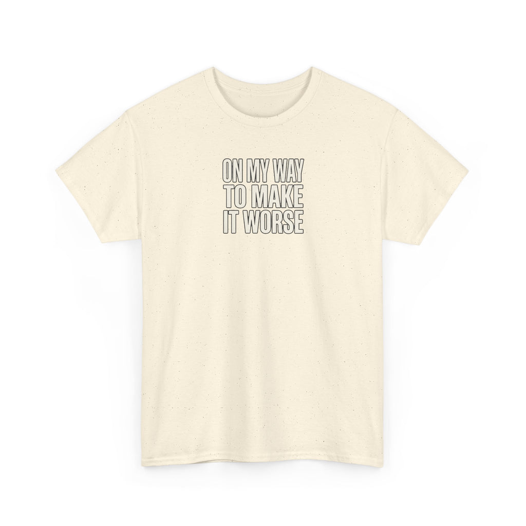 T‑Shirt — "On My Way To Make It Worse" Minimalist Graphic Tee