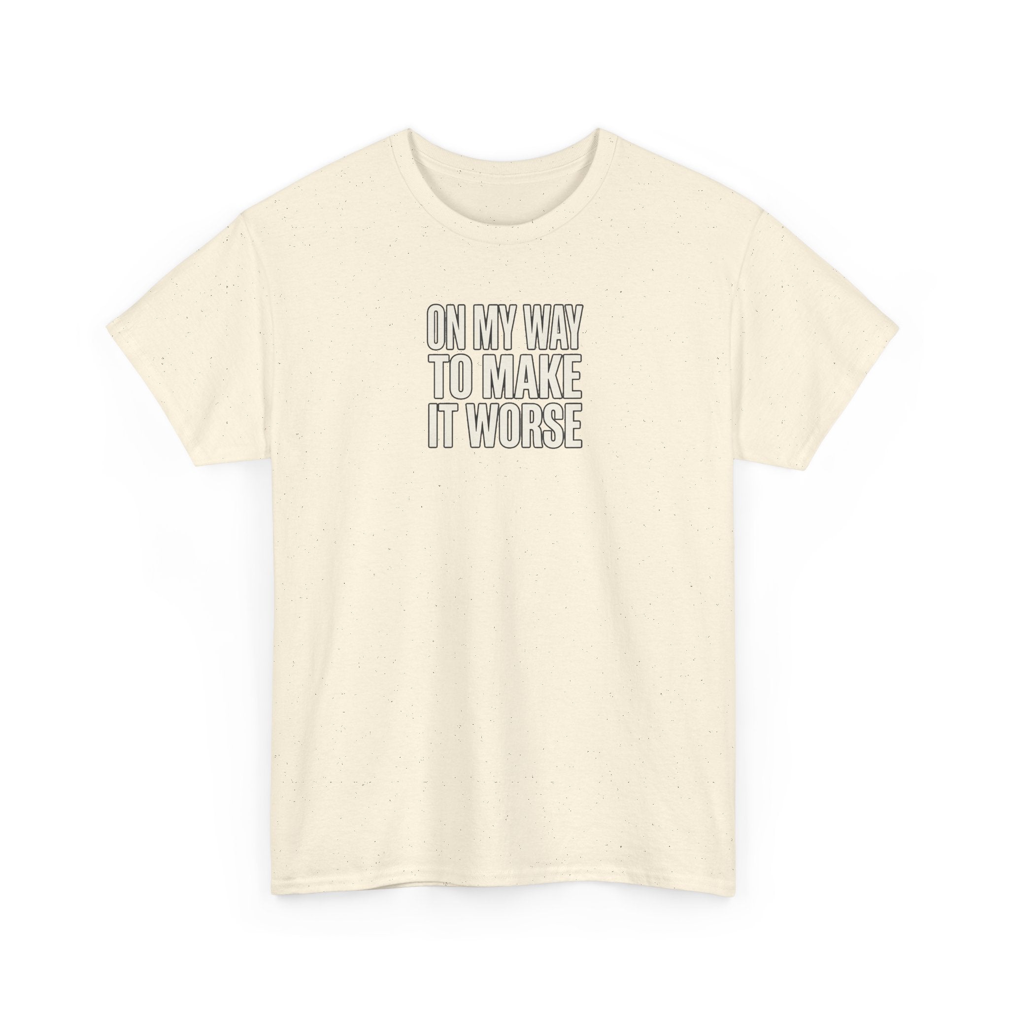 T‑Shirt — "On My Way To Make It Worse" Minimalist Graphic Tee