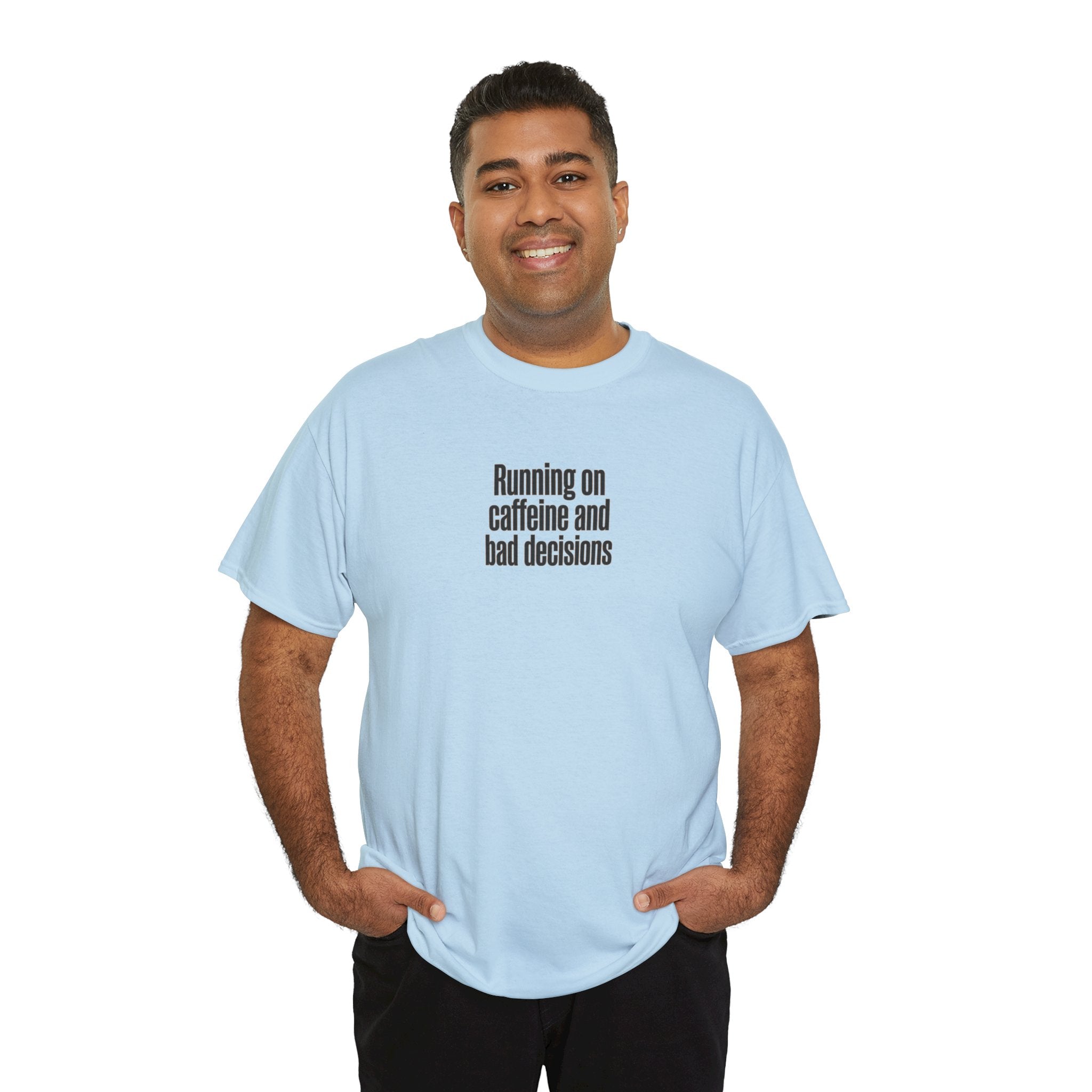 Running on Caffeine and Bad Decisions T-Shirt