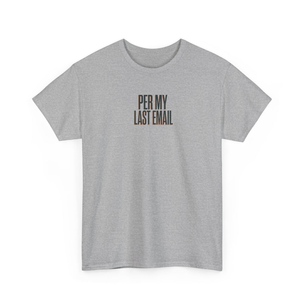 Per My Last Email Tee — Funny Office Quote T-Shirt