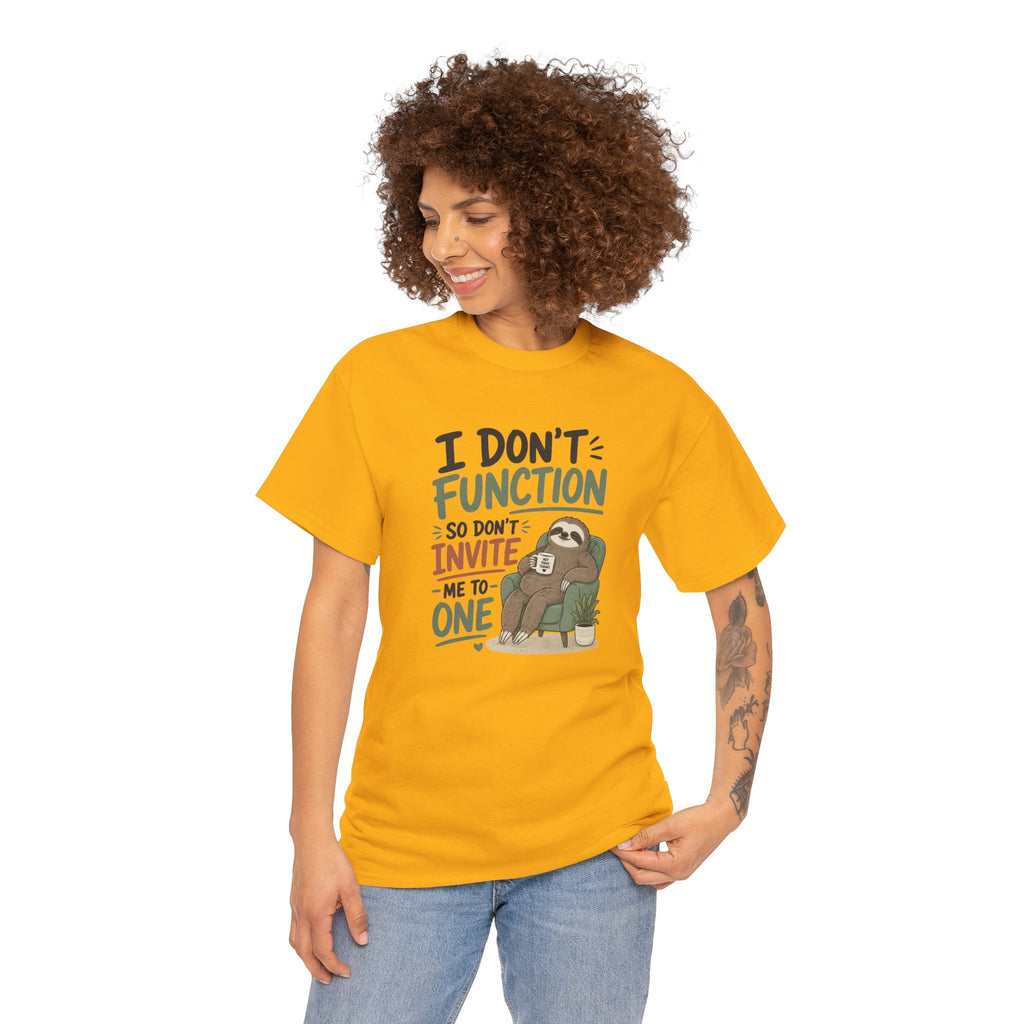 Sloth Graphic Tee — "I Don’t Function So Don’t Invite Me to One" Casual Funny T-Shirt