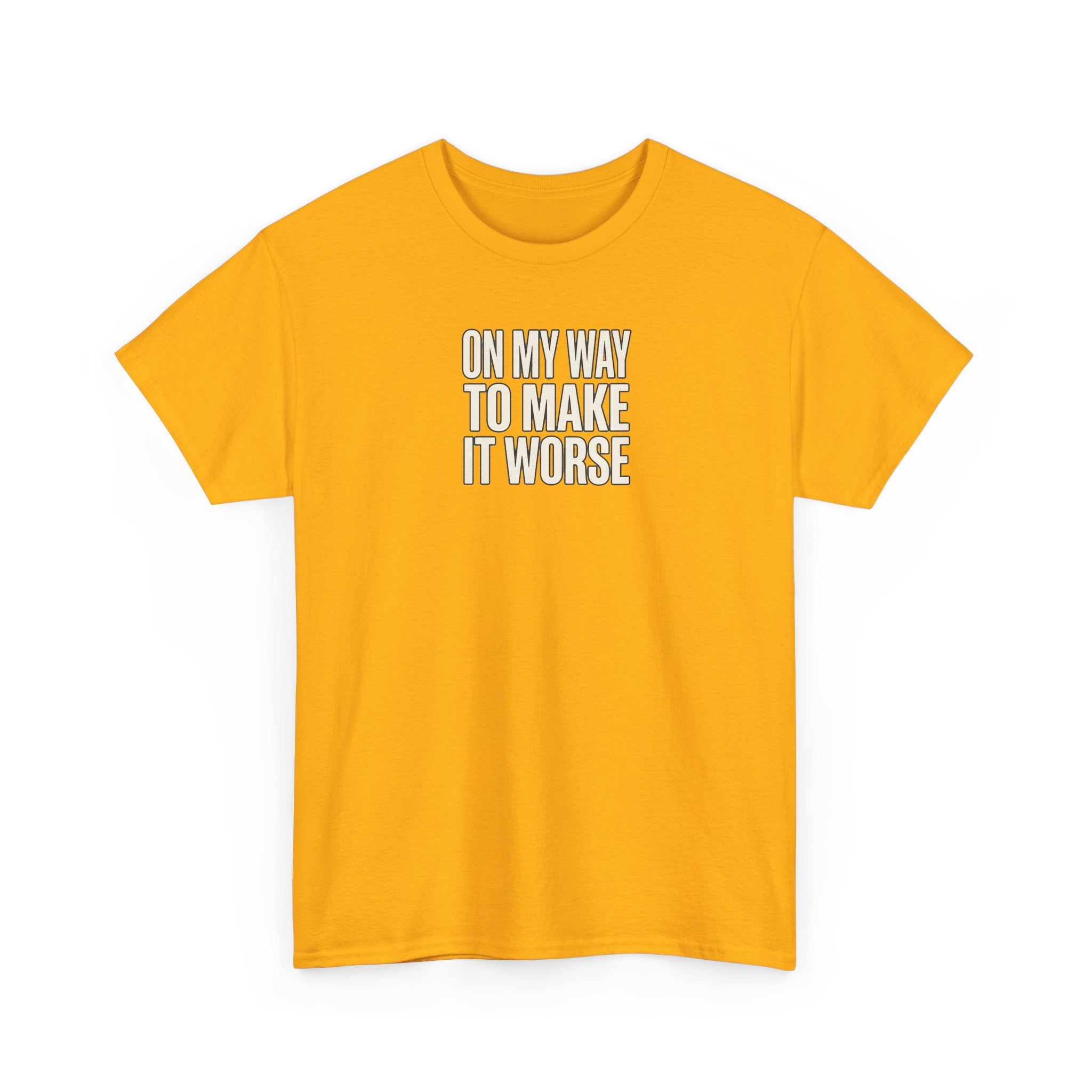 T‑Shirt — "On My Way To Make It Worse" Minimalist Graphic Tee