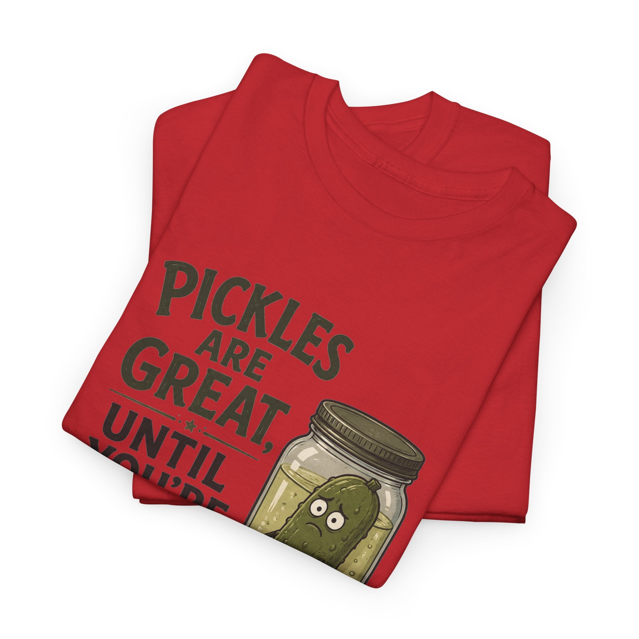 T-Shirt — "Pickles Are Great, Until You’re In One" Funny Pickle Graphic Tee