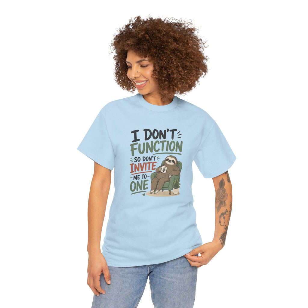 Sloth Graphic Tee — "I Don’t Function So Don’t Invite Me to One" Casual Funny T-Shirt