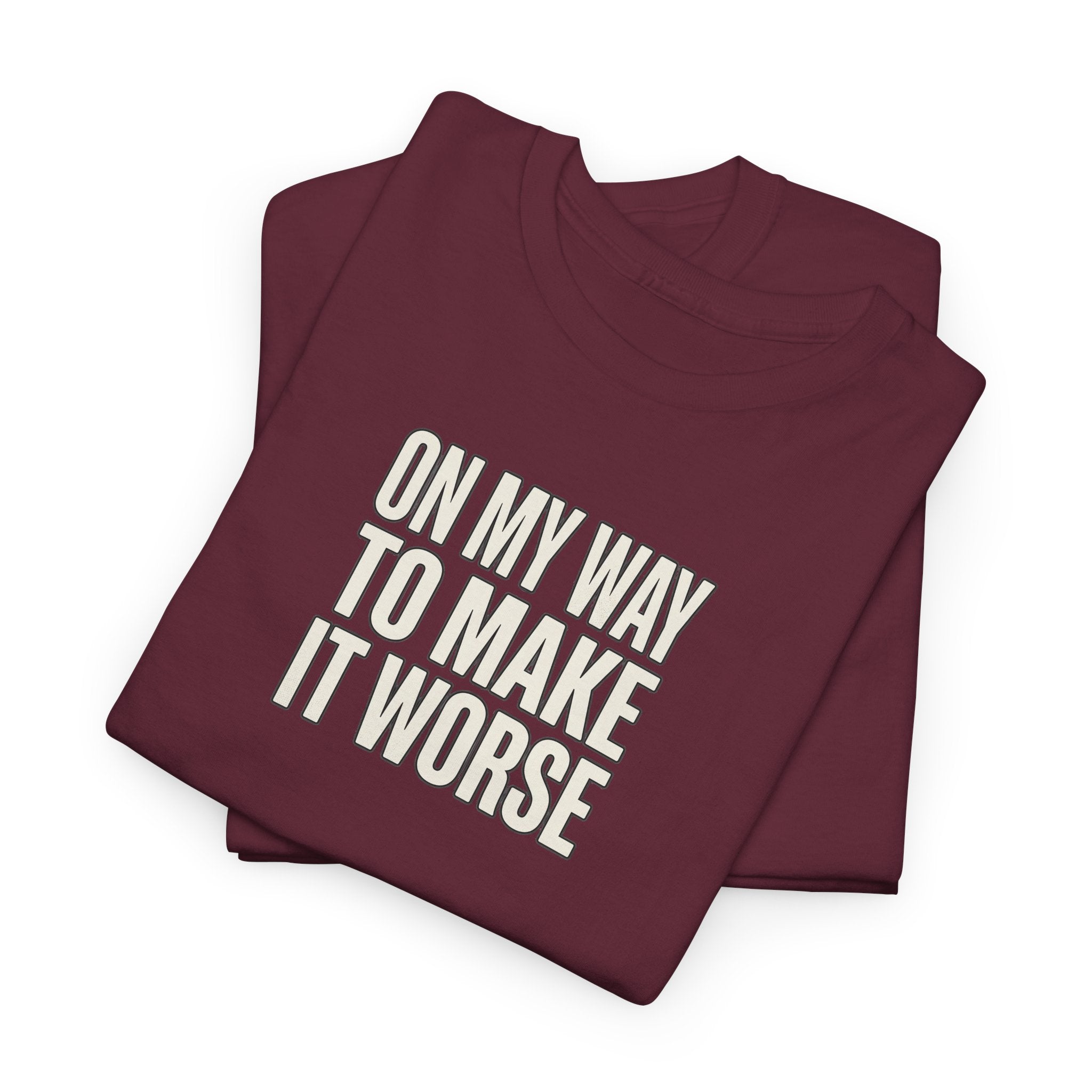 T‑Shirt — "On My Way To Make It Worse" Minimalist Graphic Tee