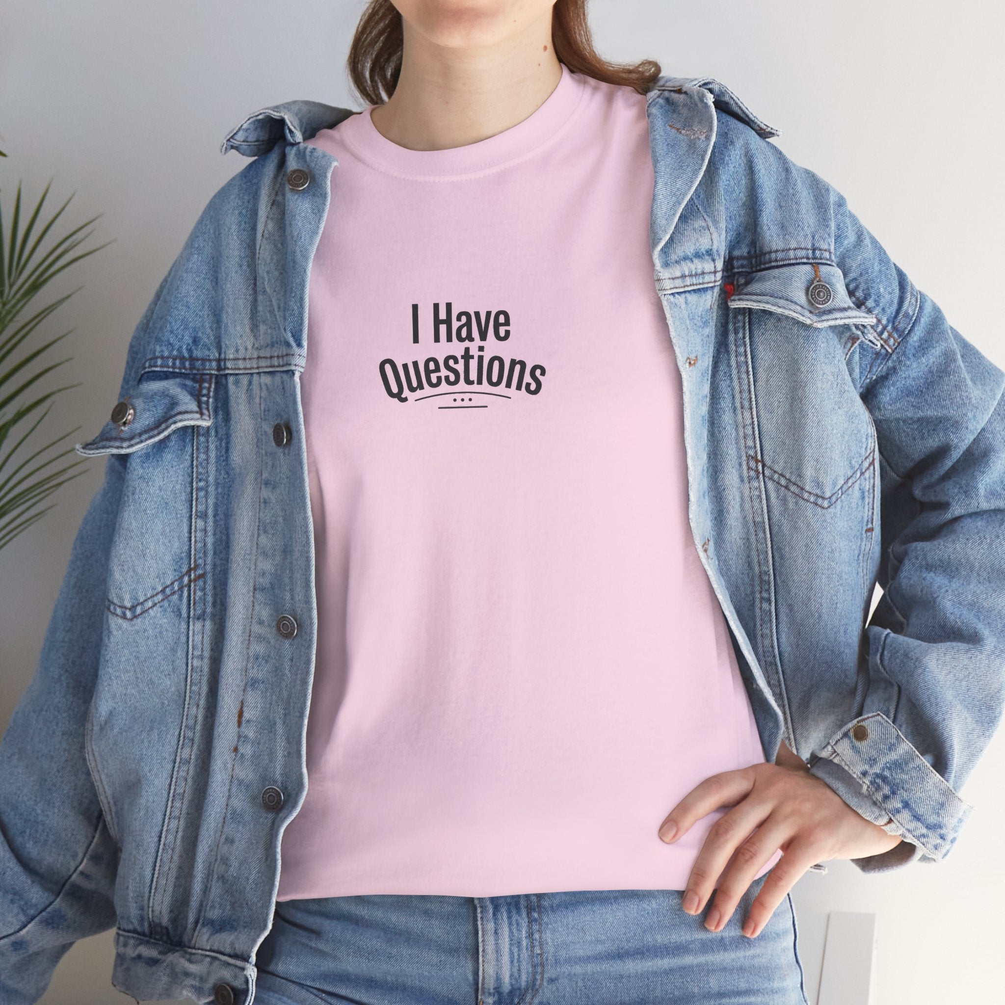 T-Shirt — Minimal “I Have Questions” Graphic Tee, Humorous Casual Shirt for Everyday Wear