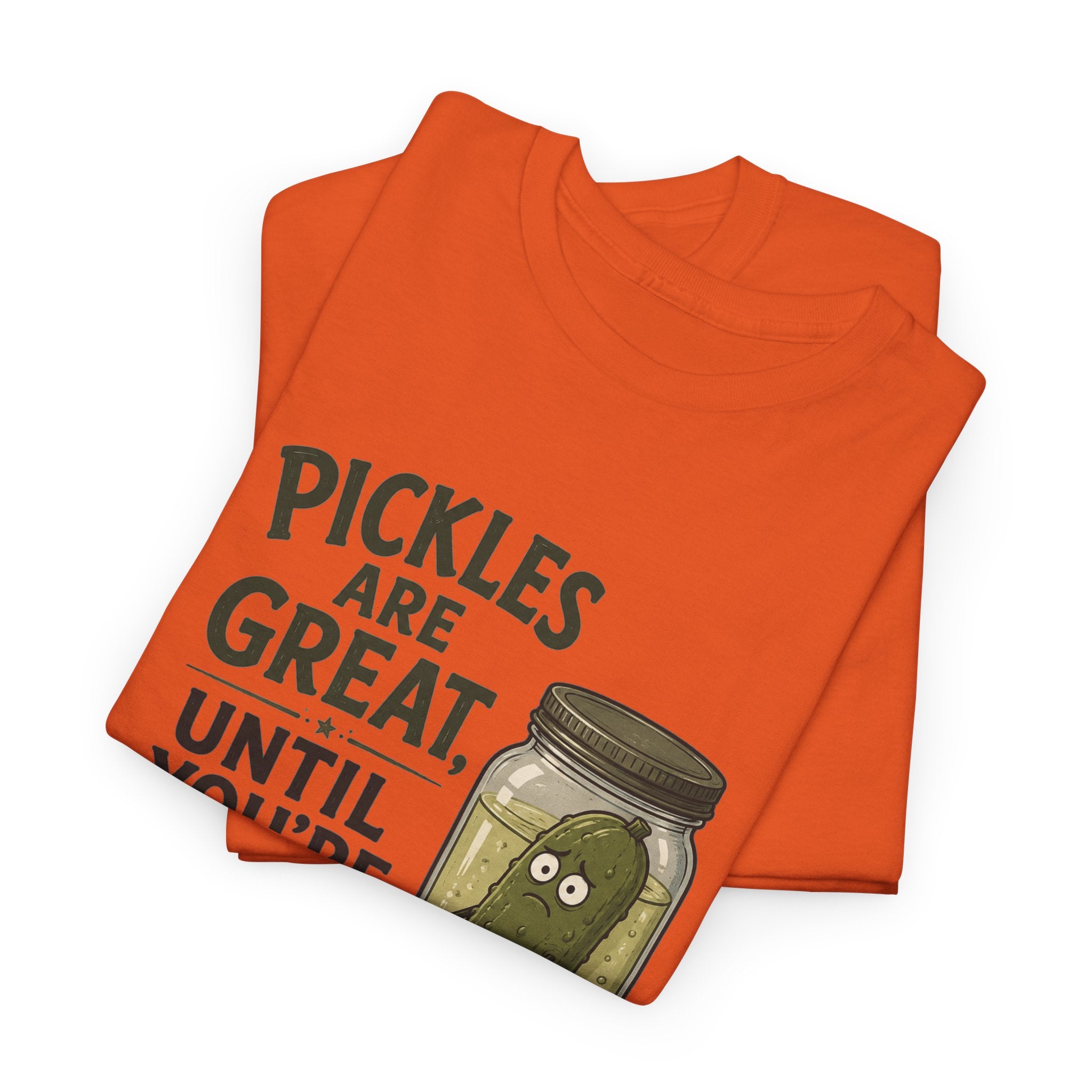 T-Shirt — "Pickles Are Great, Until You’re In One" Funny Pickle Graphic Tee