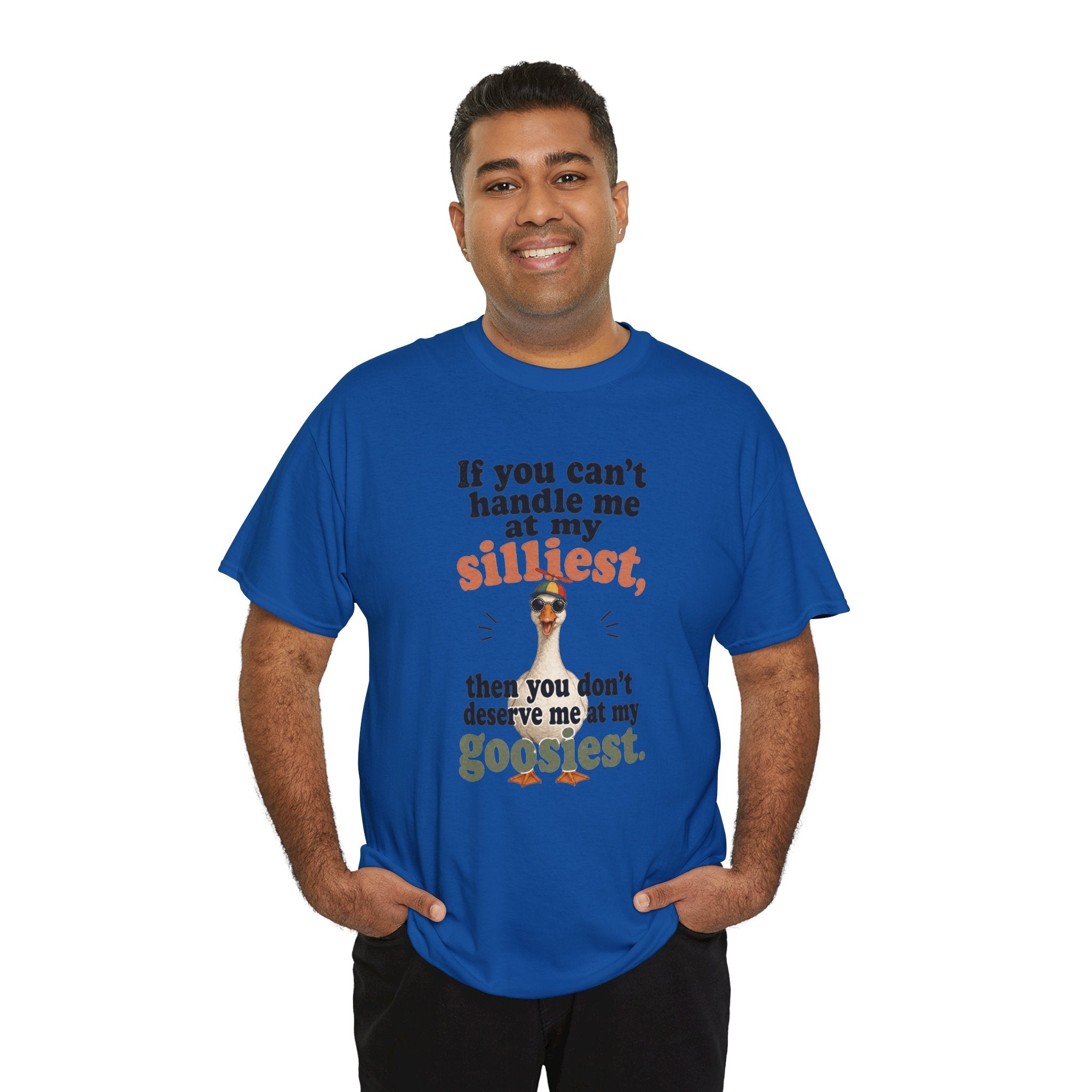 Goose T-Shirt — "If You Can't Handle Me at My Silliest..." Funny Goose Tee