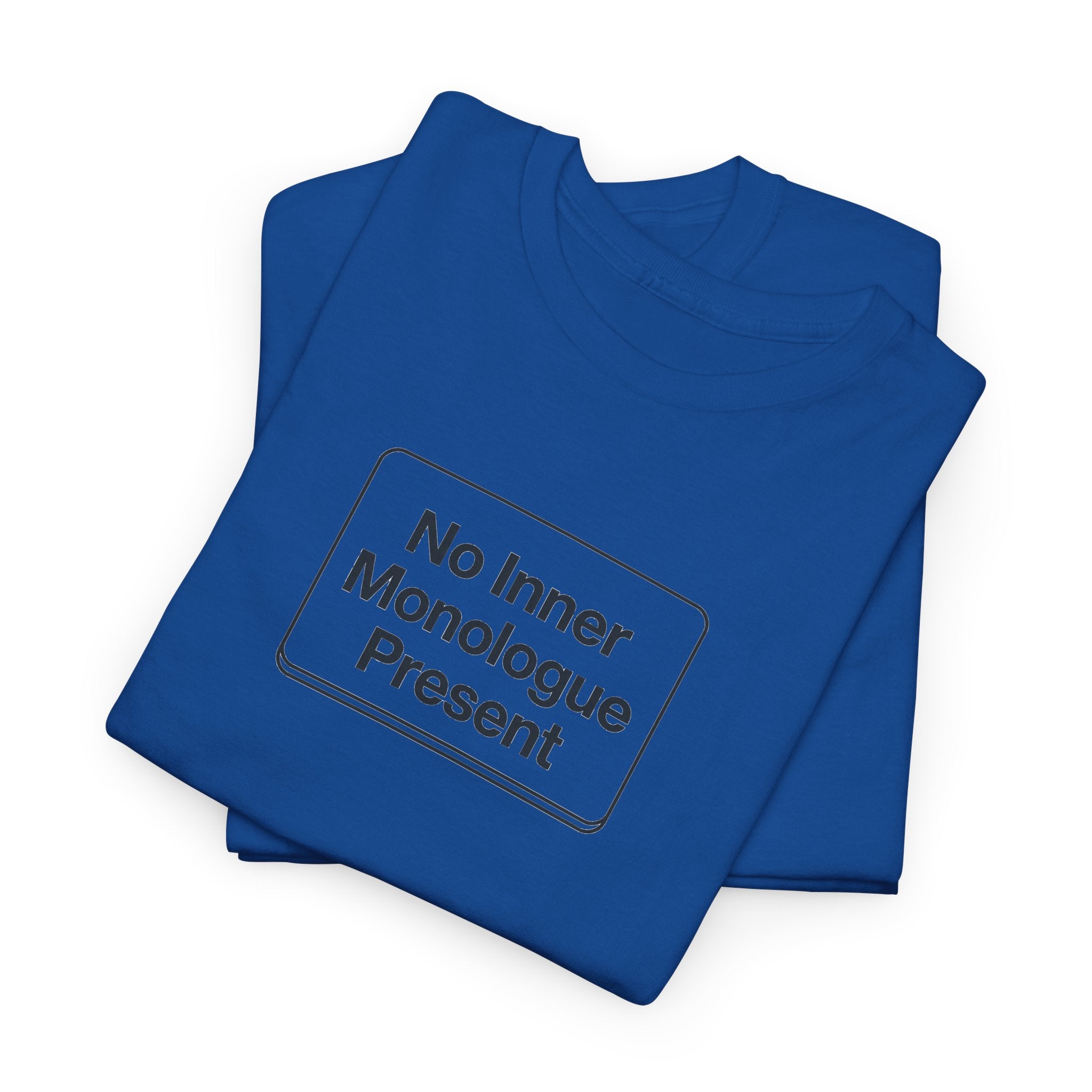 No Inner Monologue Present T-Shirt