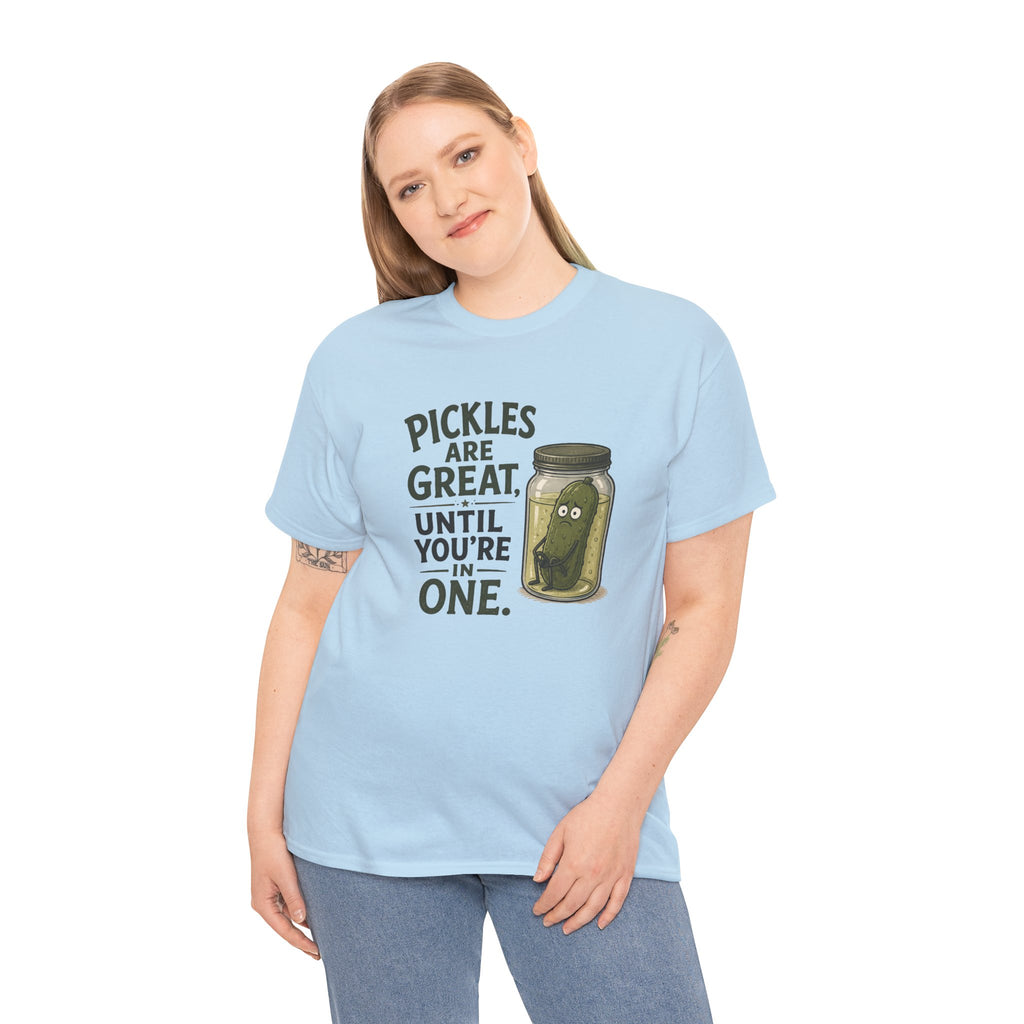 T-Shirt — "Pickles Are Great, Until You’re In One" Funny Pickle Graphic Tee