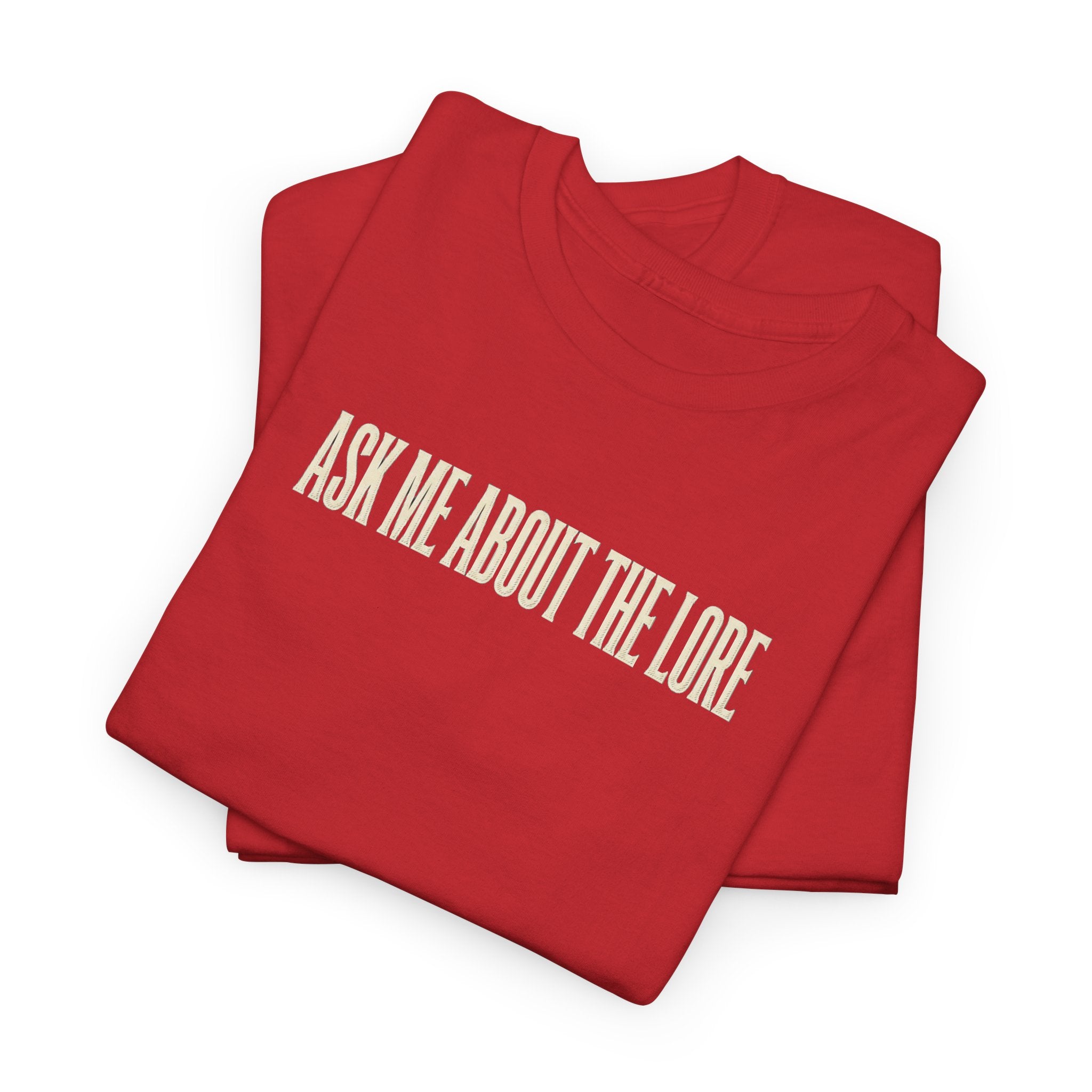 Ask Me About The Lore T-Shirt