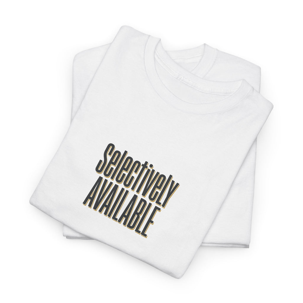 Selectively Available Graphic Tee — Minimalist Statement T-Shirt
