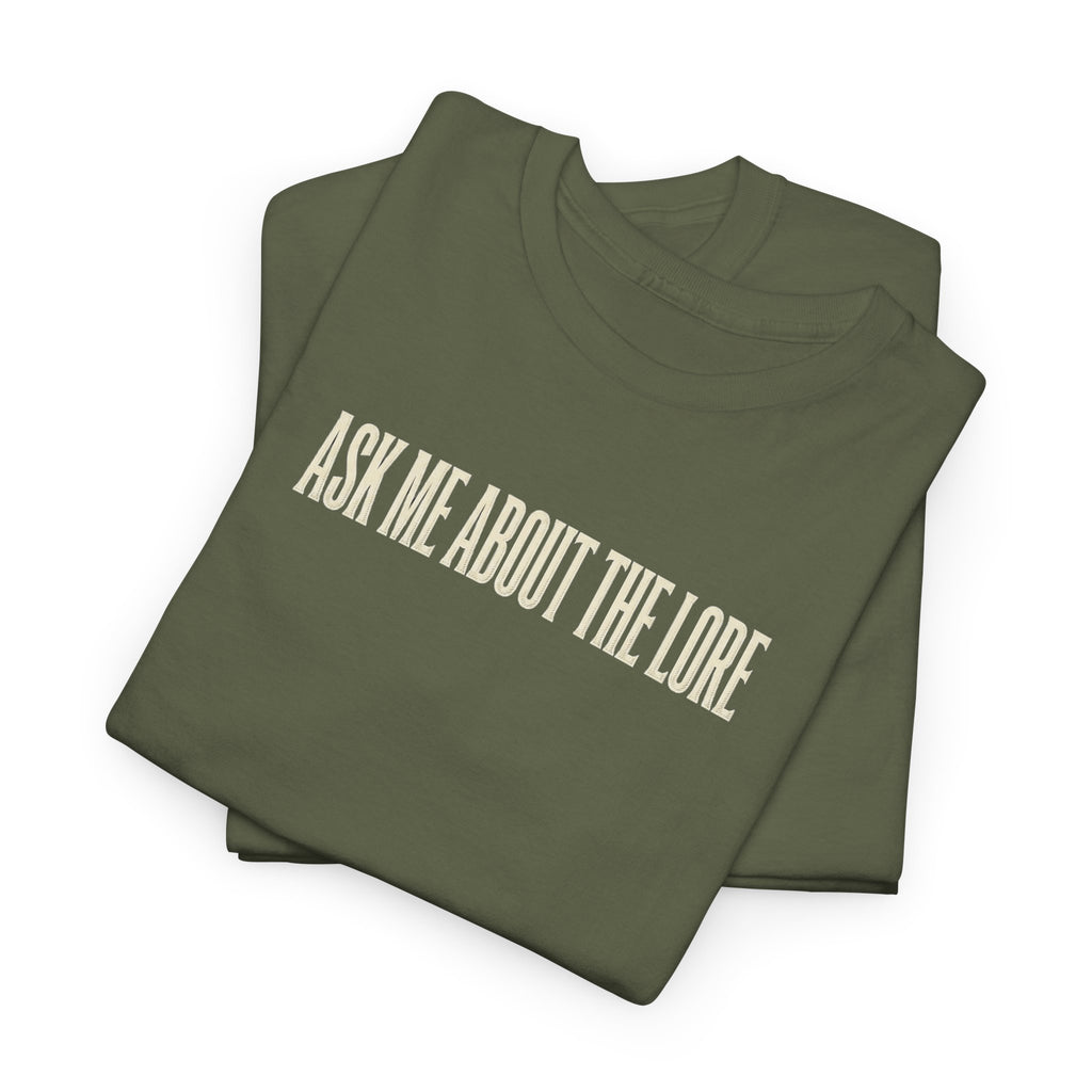 Ask Me About The Lore T-Shirt
