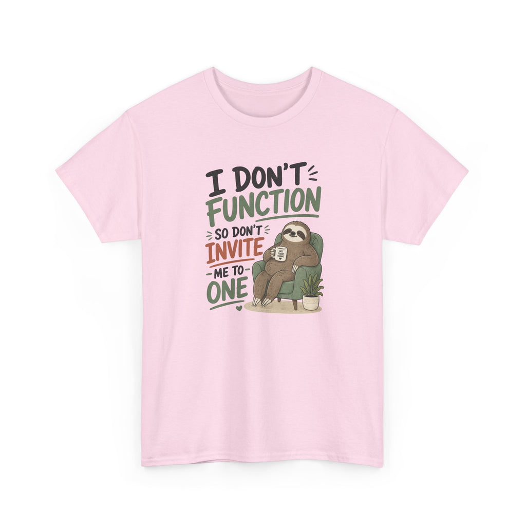 Sloth Graphic Tee — "I Don’t Function So Don’t Invite Me to One" Casual Funny T-Shirt