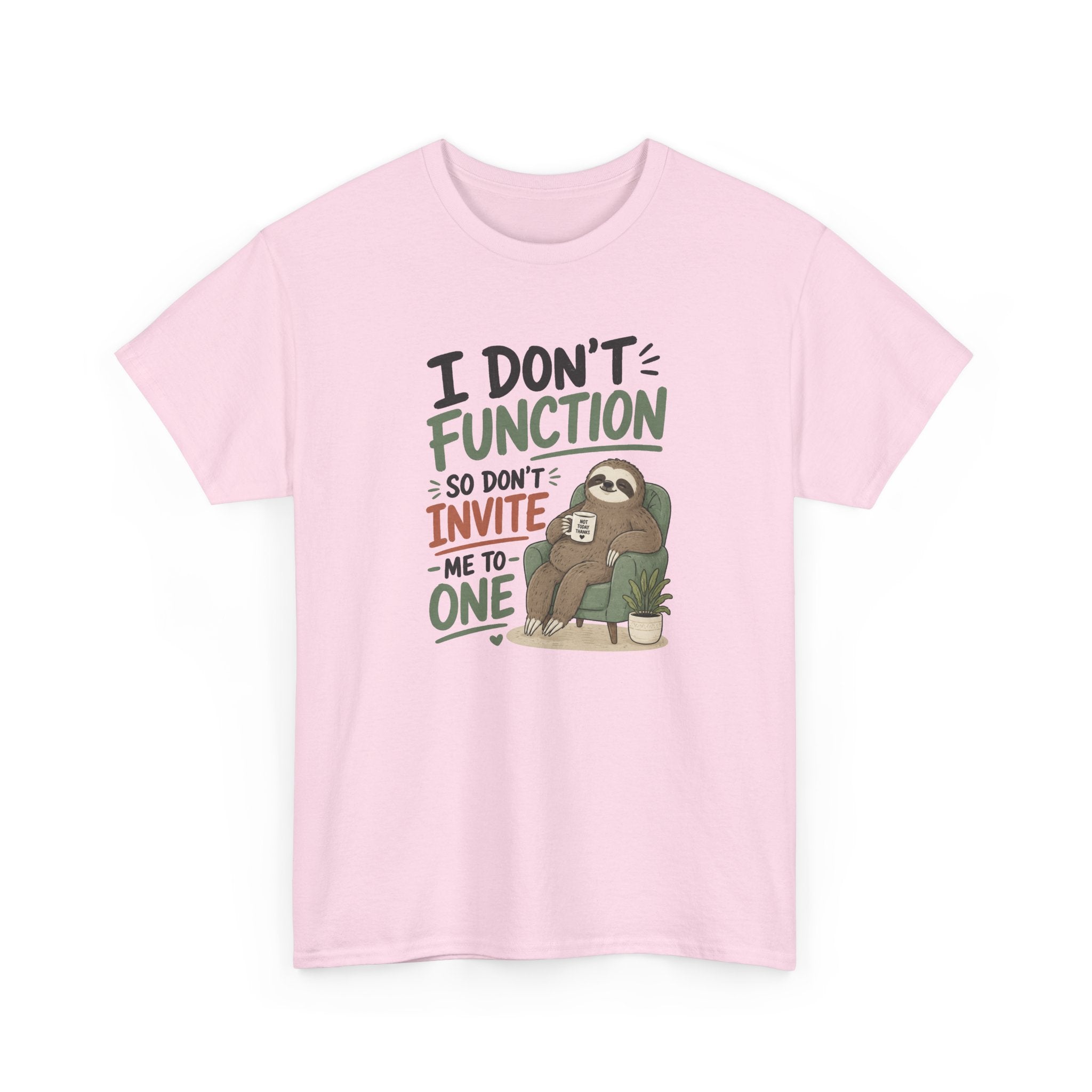 Sloth Graphic Tee — "I Don’t Function So Don’t Invite Me to One" Casual Funny T-Shirt