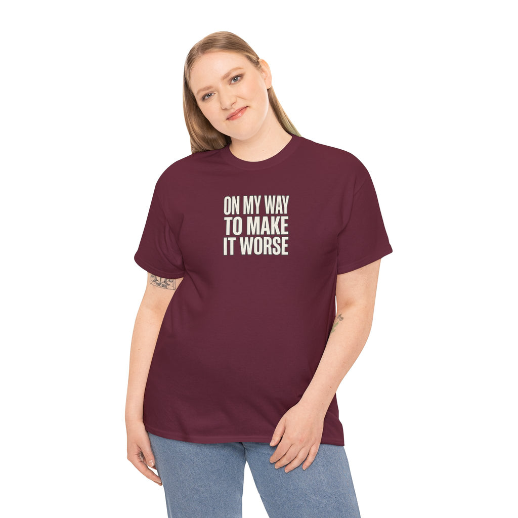 T‑Shirt — "On My Way To Make It Worse" Minimalist Graphic Tee