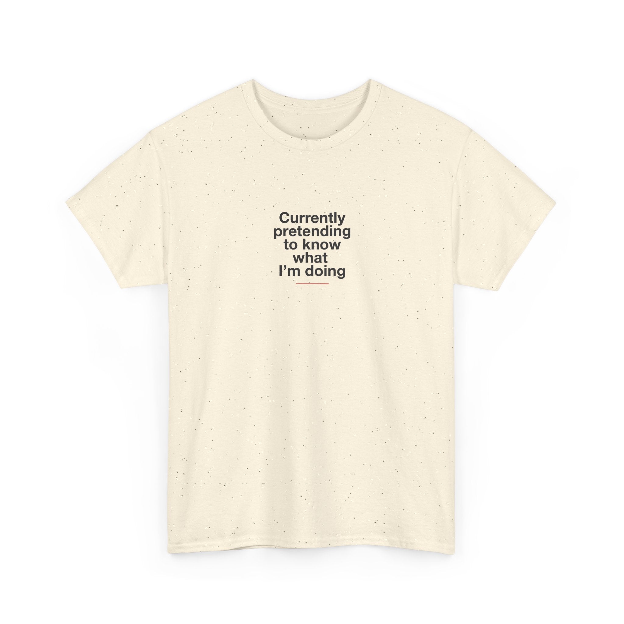 T-Shirt — 'Currently Pretending to Know What I’m Doing' Minimal Graphic Tee