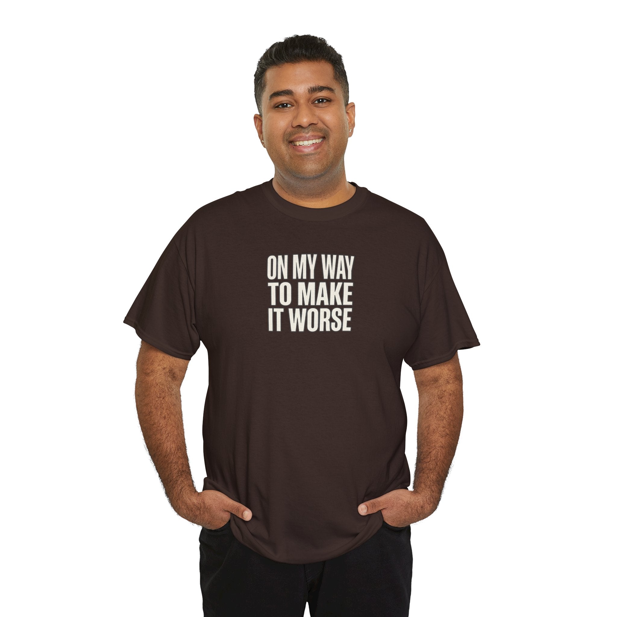 T‑Shirt — "On My Way To Make It Worse" Minimalist Graphic Tee