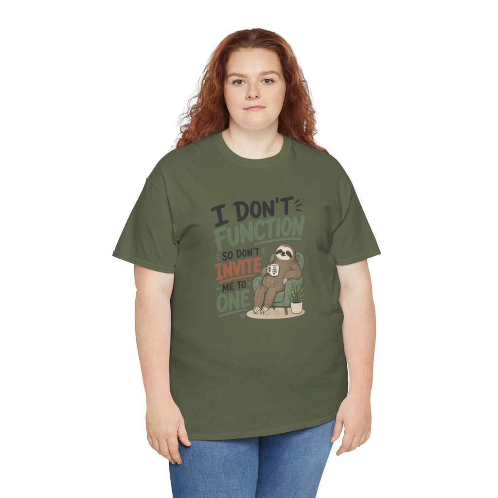 Sloth Graphic Tee — "I Don’t Function So Don’t Invite Me to One" Casual Funny T-Shirt