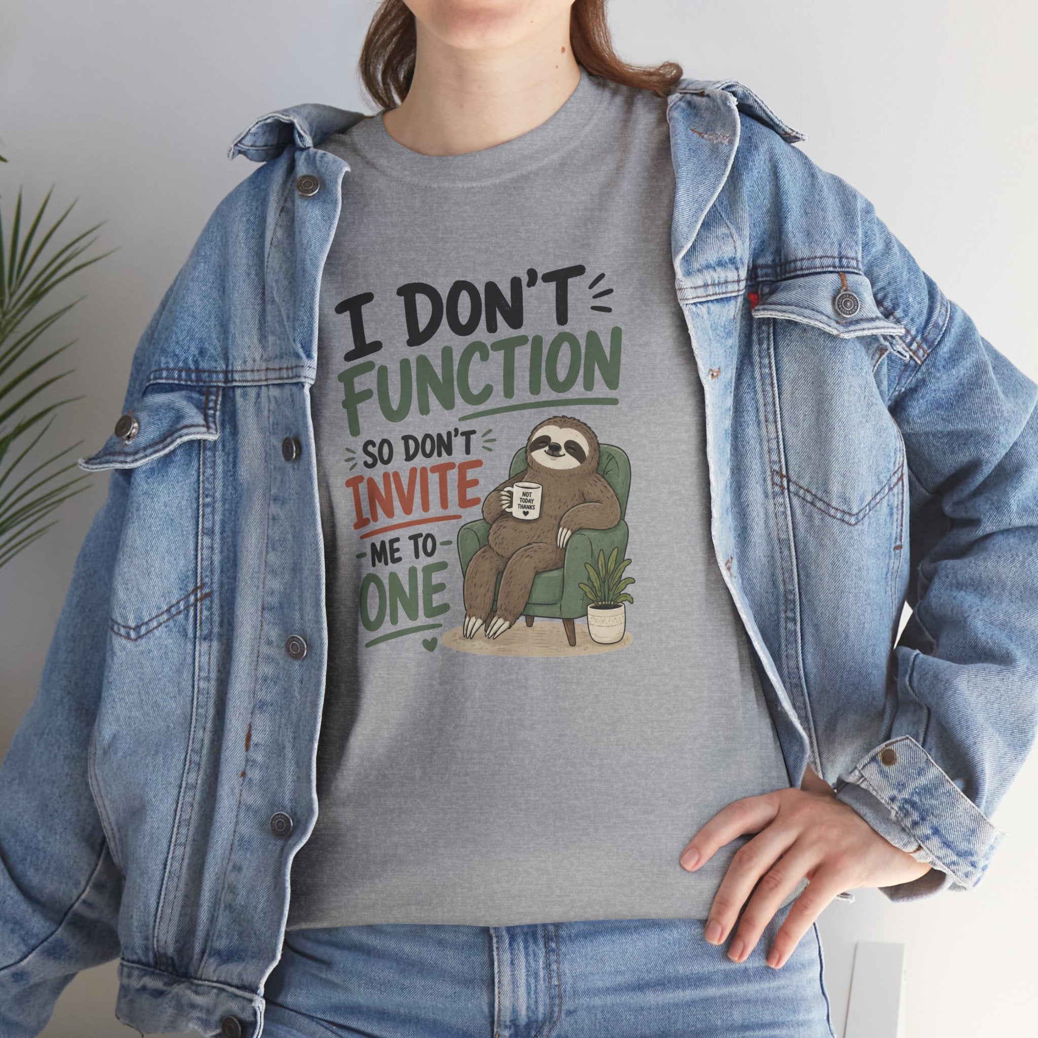 Sloth Graphic Tee — "I Don’t Function So Don’t Invite Me to One" Casual Funny T-Shirt