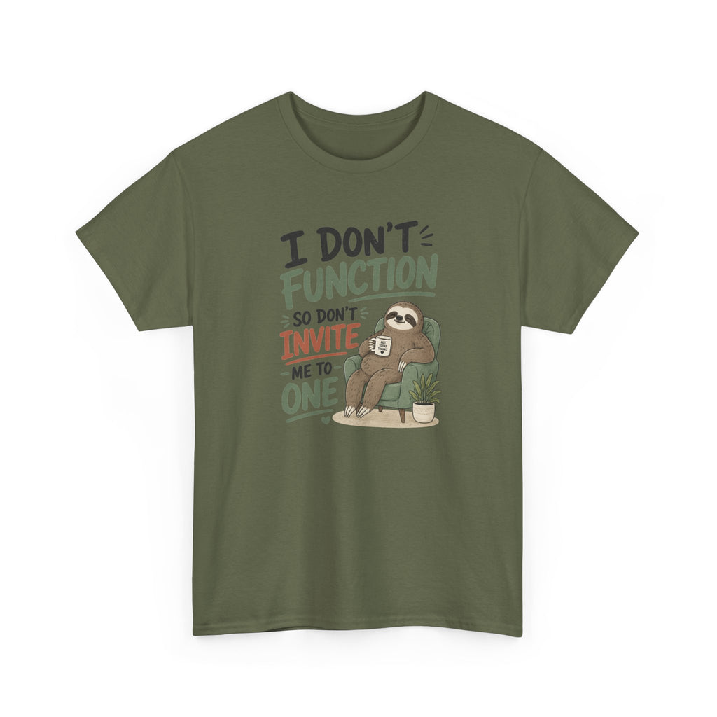Sloth Graphic Tee — "I Don’t Function So Don’t Invite Me to One" Casual Funny T-Shirt