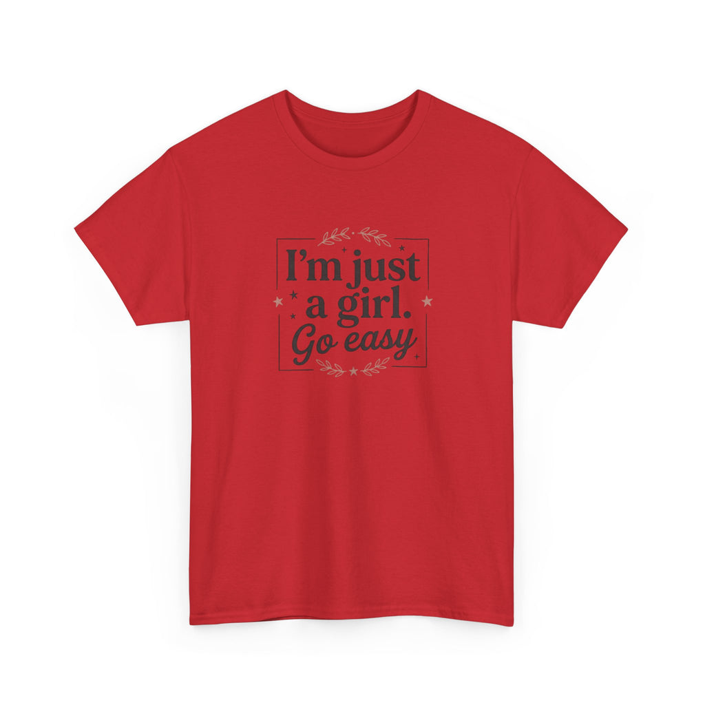 T-Shirt — “I'm Just a Girl, Go Easy” Feminine Casual Tee