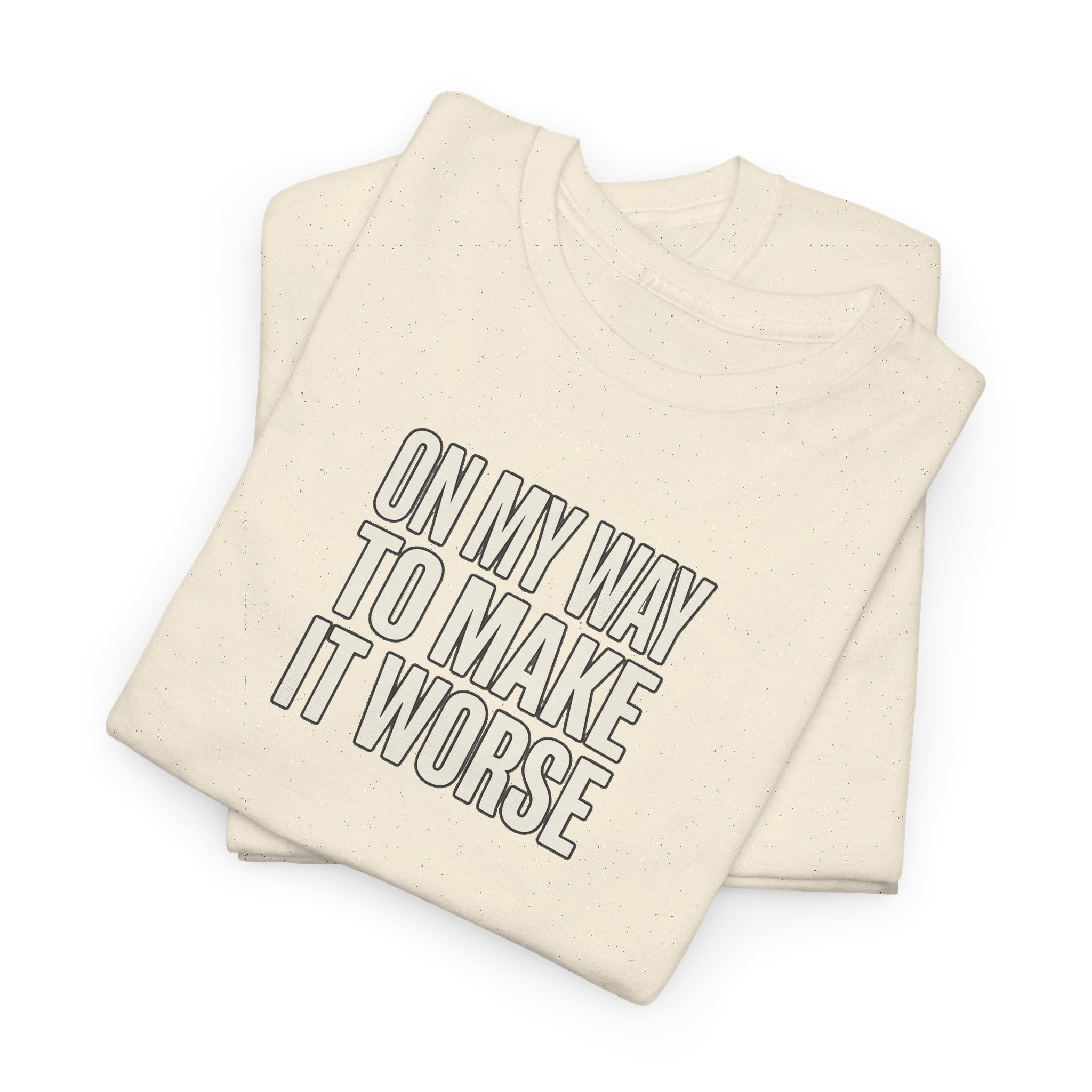 T‑Shirt — "On My Way To Make It Worse" Minimalist Graphic Tee