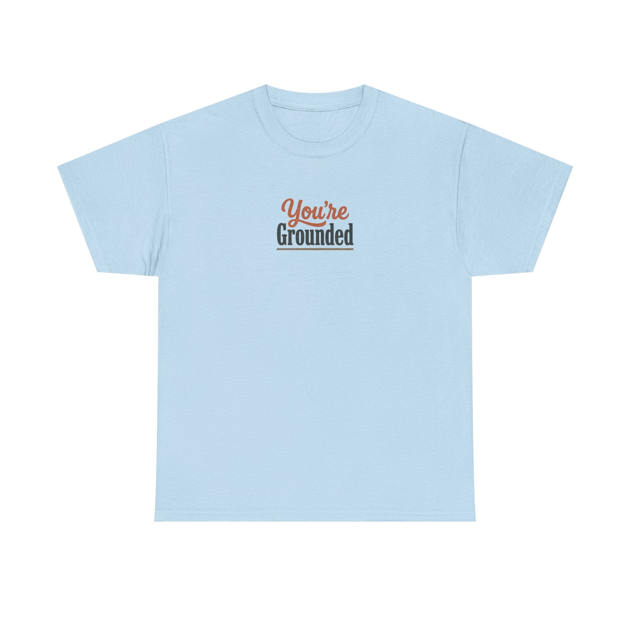 You're Grounded T-Shirt