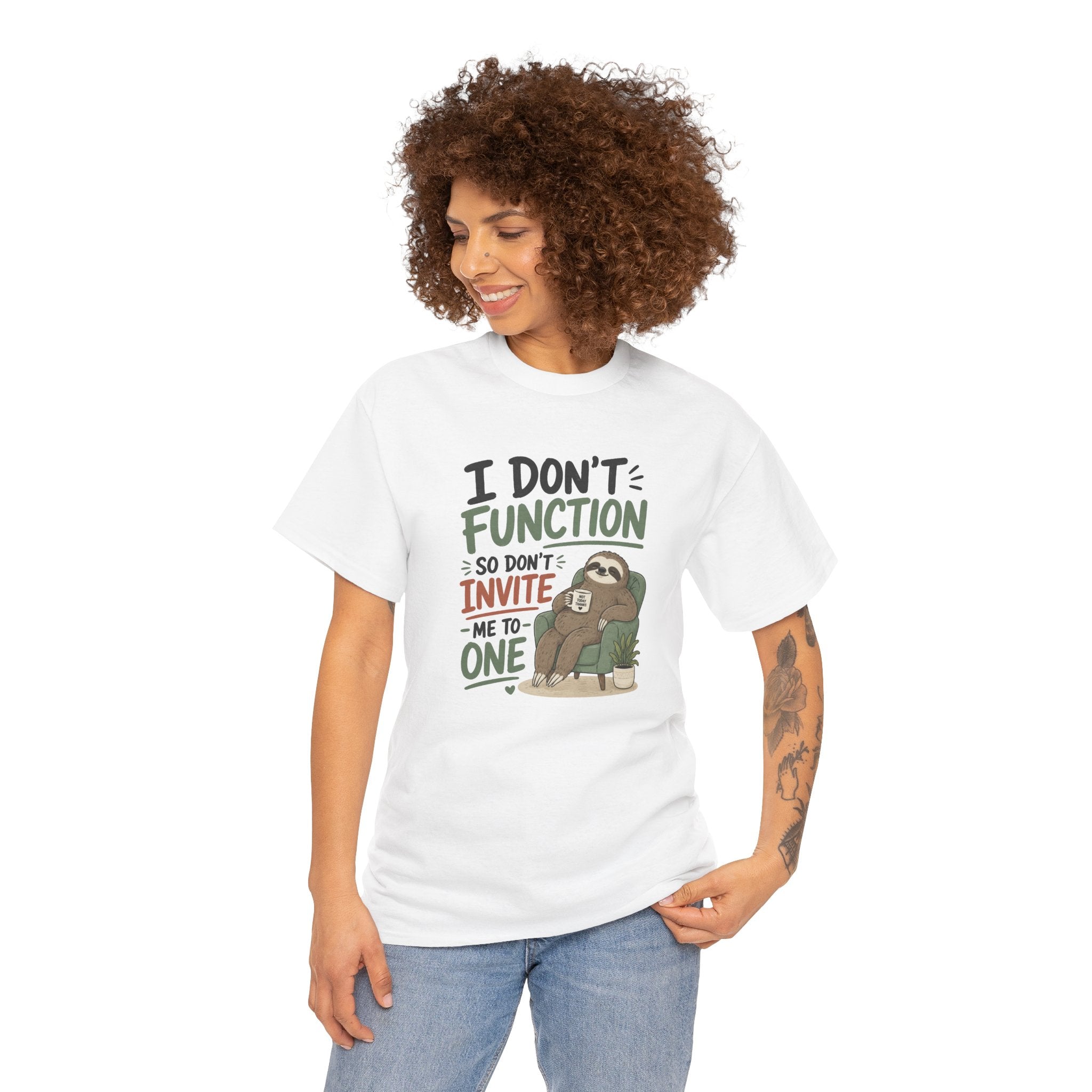 Sloth Graphic Tee — "I Don’t Function So Don’t Invite Me to One" Casual Funny T-Shirt