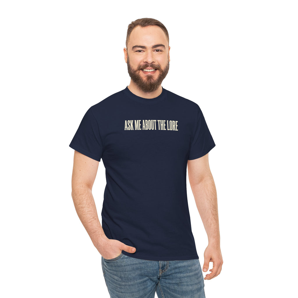Ask Me About The Lore T-Shirt